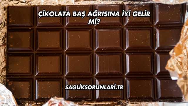 Çikolata Baş Ağrısına İyi Gelir mi?