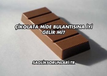 Çikolata Mide Bulantısına İyi Gelir mi?
