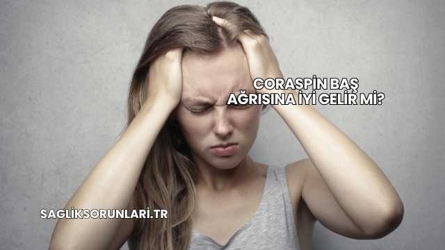 Coraspin Baş Ağrısına İyi Gelir mi?