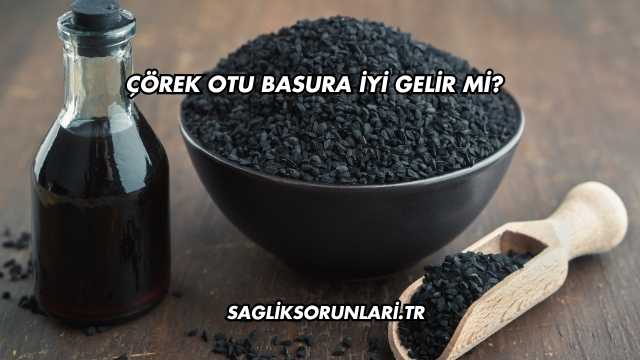 Çörek Otu Basura İyi Gelir mi?