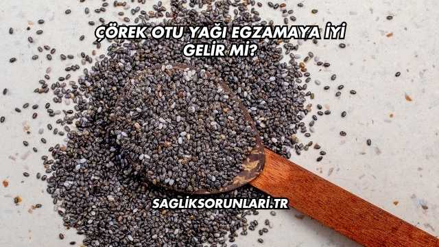 Çörek Otu Yağı Egzamaya İyi Gelir mi?