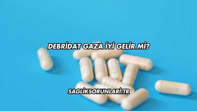 Debridat Gaza İyi Gelir mi?