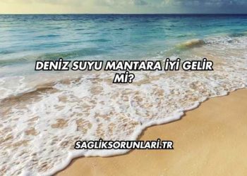 Deniz Suyu Mantara İyi Gelir mi?