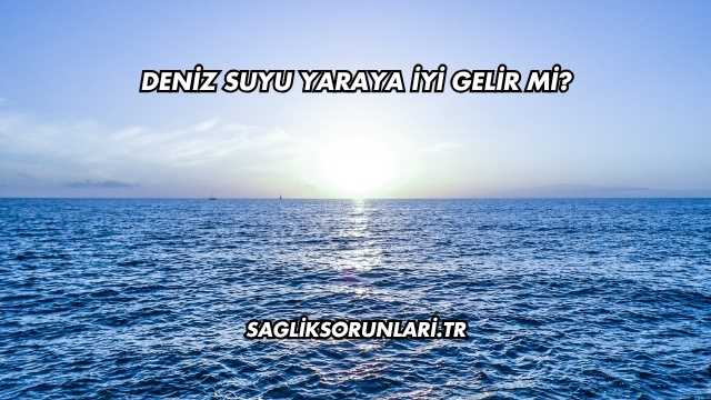 Deniz Suyu Yaraya İyi Gelir mi?