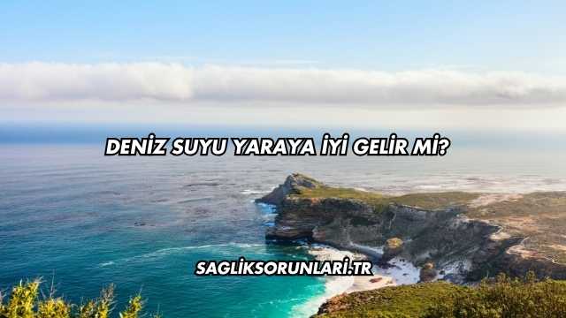 Deniz Suyu Yaraya İyi Gelir mi?