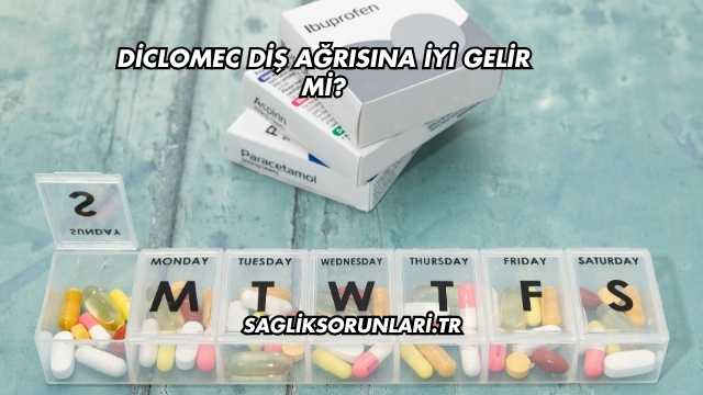 Diclomec Diş Ağrısına İyi Gelir mi?
