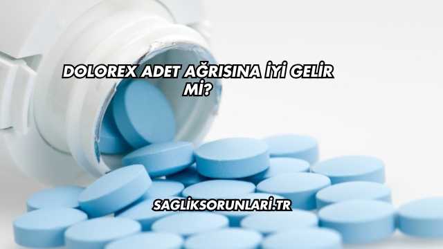 Dolorex Adet Ağrısına İyi Gelir mi?