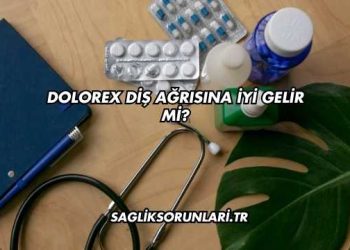 Dolorex Diş Ağrısına İyi Gelir mi?