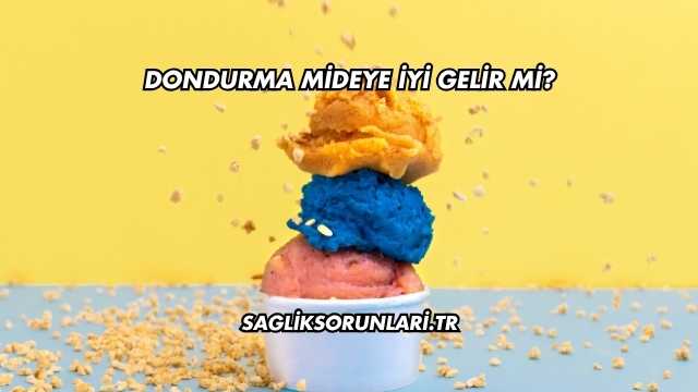 Dondurma Mideye İyi Gelir mi?
