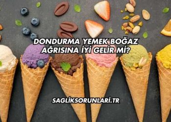 Dondurma Yemek Boğaz Ağrısına İyi Gelir mi?