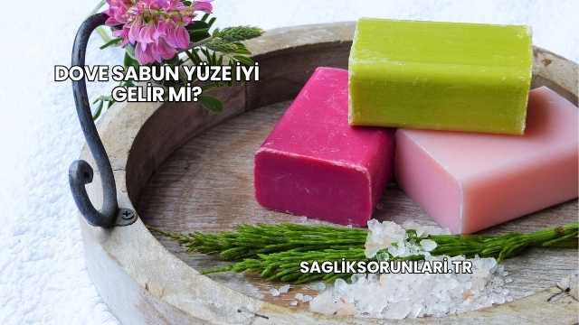Dove Sabun Yüze İyi Gelir mi?