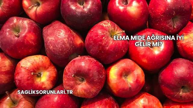 Elma Mide Ağrısına İyi Gelir mi?