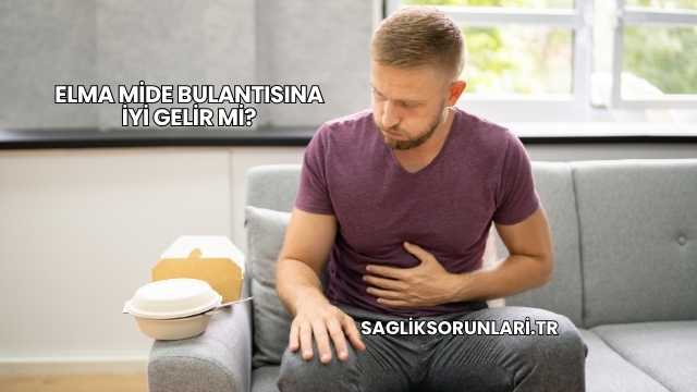 Elma Mide Bulantısına İyi Gelir mi?