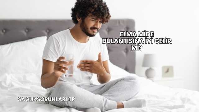 Elma Mide Bulantısına İyi Gelir mi?