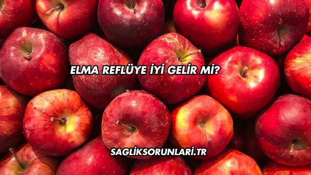 Elma Reflüye İyi Gelir mi?