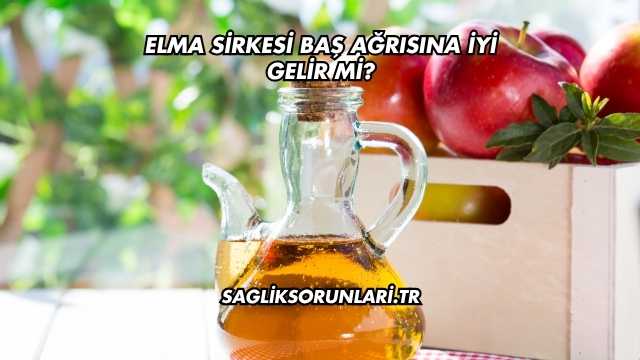 Elma Sirkesi Baş Ağrısına İyi Gelir mi?