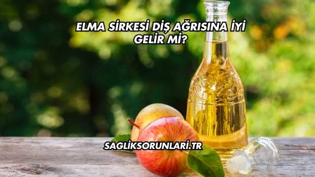 Elma Sirkesi Diş Ağrısına İyi Gelir mi?