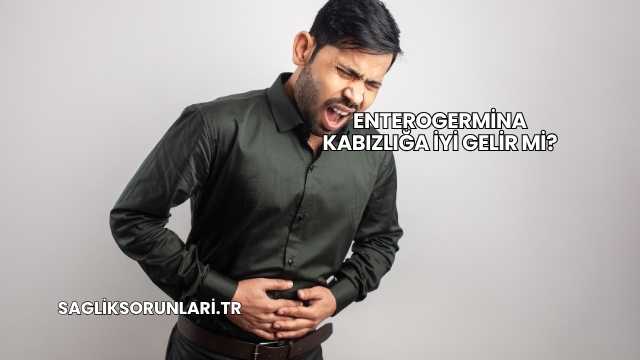 Enterogermina Kabızlığa İyi Gelir mi?