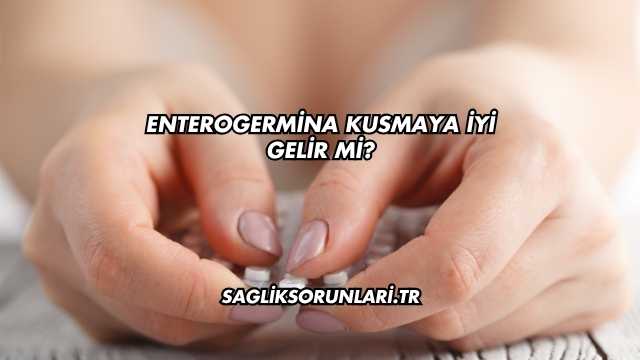Enterogermina Kusmaya İyi Gelir mi?