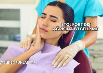 Etol Fort Diş Ağrısına İyi Gelir mi?