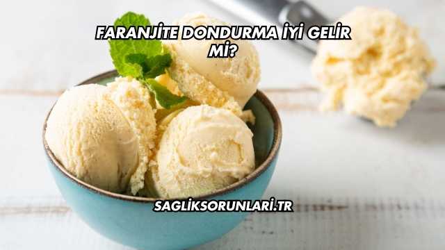 Faranjite Dondurma İyi Gelir mi?