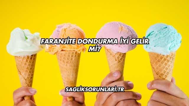 Faranjite Dondurma İyi Gelir mi?