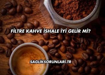 Filtre Kahve İshale İyi Gelir mi?