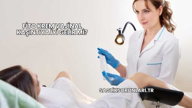 Fito Krem Vajinal Kaşıntıya İyi Gelir mi?