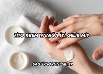 Fito Krem Yanığa İyi Gelir mi?