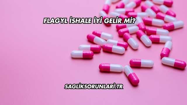 Flagyl İshale İyi Gelir mi?