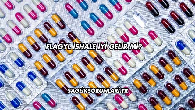 Flagyl İshale İyi Gelir mi?