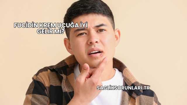 Fucidin Krem Uçuğa İyi Gelir mi?