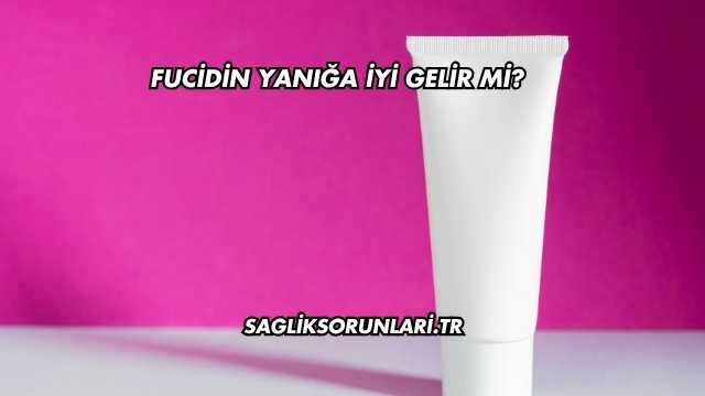 Fucidin Yanığa İyi Gelir mi?