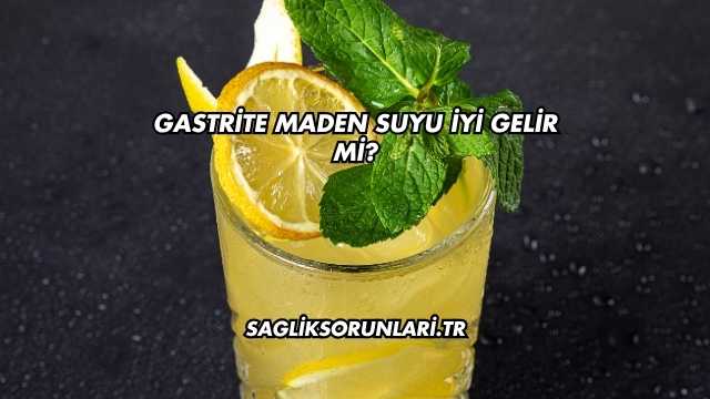 Gastrite Maden Suyu İyi Gelir mi?