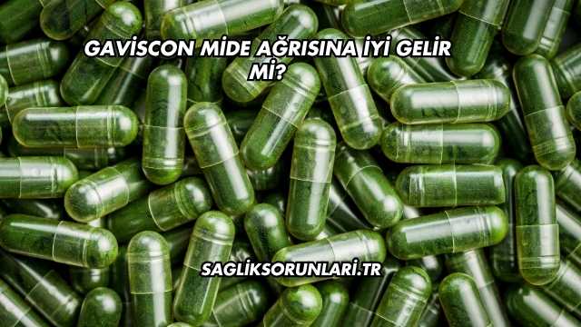 Gaviscon Mide Ağrısına İyi Gelir mi?