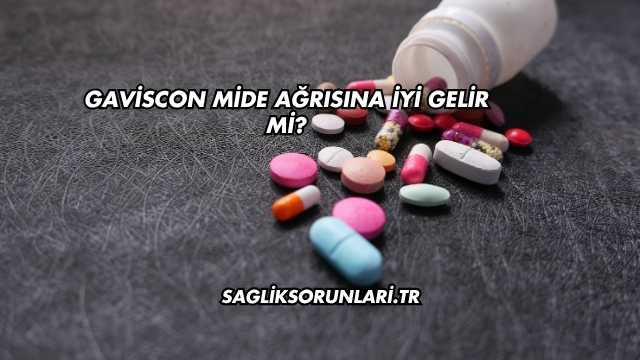 Gaviscon Mide Ağrısına İyi Gelir mi?