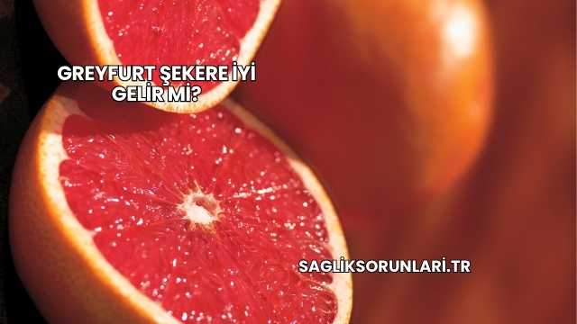 Greyfurt Şekere İyi Gelir mi?