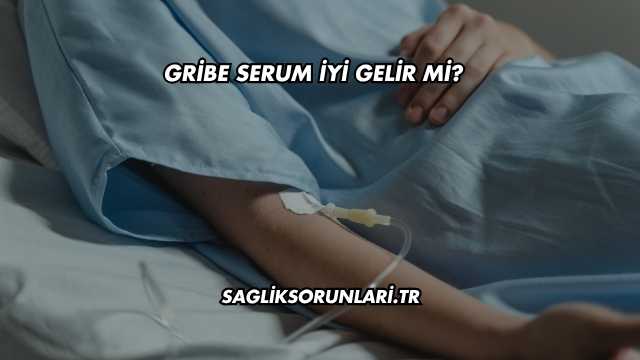 Gribe Serum İyi Gelir mi?