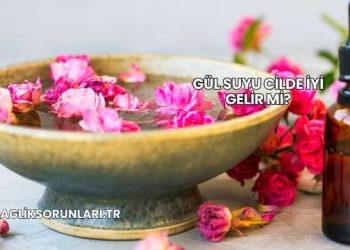 Gül Suyu Cilde İyi Gelir mi?