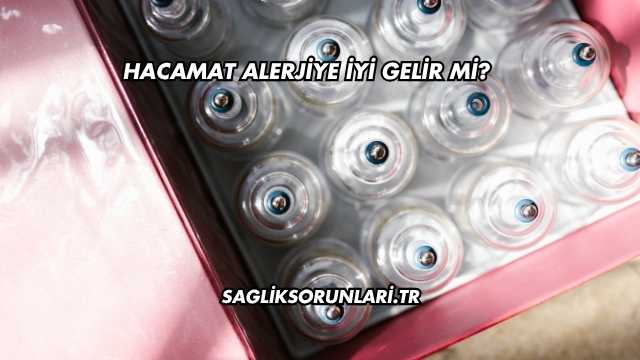 Hacamat Alerjiye İyi Gelir mi?