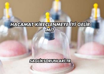 Hacamat Kireçlenmeye İyi Gelir mi?