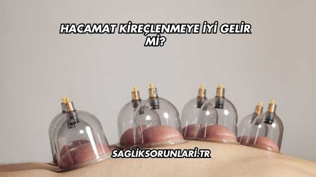 Hacamat Kireçlenmeye İyi Gelir mi?