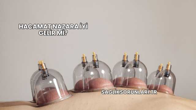 Hacamat Nazara İyi Gelir mi?