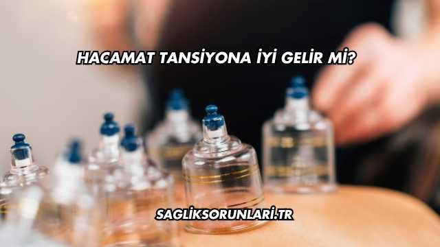 Hacamat Tansiyona İyi Gelir mi?