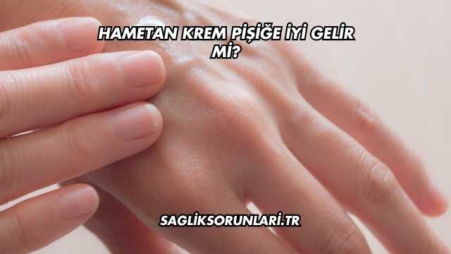 Hametan Krem Pişiğe İyi Gelir mi?
