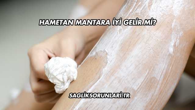 Hametan Mantara İyi Gelir mi?