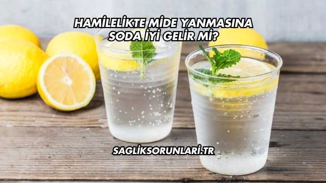 Hamilelikte Mide Yanmasına Soda İyi Gelir mi?