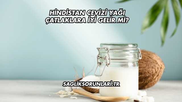 Hindistan Cevizi Yağı Çatlaklara İyi Gelir mi?