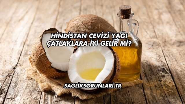Hindistan Cevizi Yağı Çatlaklara İyi Gelir mi?