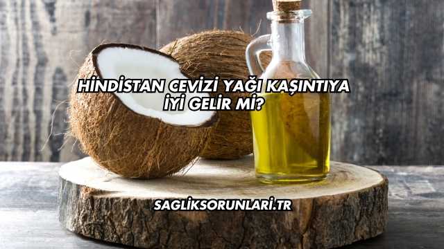 Hindistan Cevizi Yağı Kaşıntıya İyi Gelir mi?
